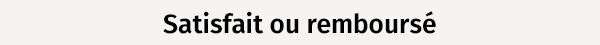 Sastisfait ou remboursé
