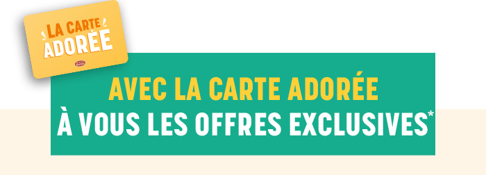Avec la carte adorée à vous les offres exclusives