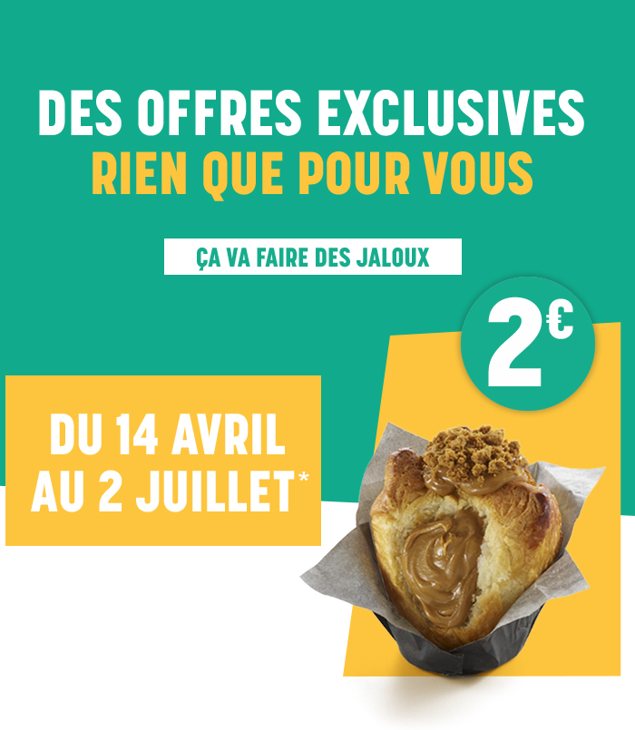 Des offres exclusives rien que pour vous du 14 avril au 2 juillet*